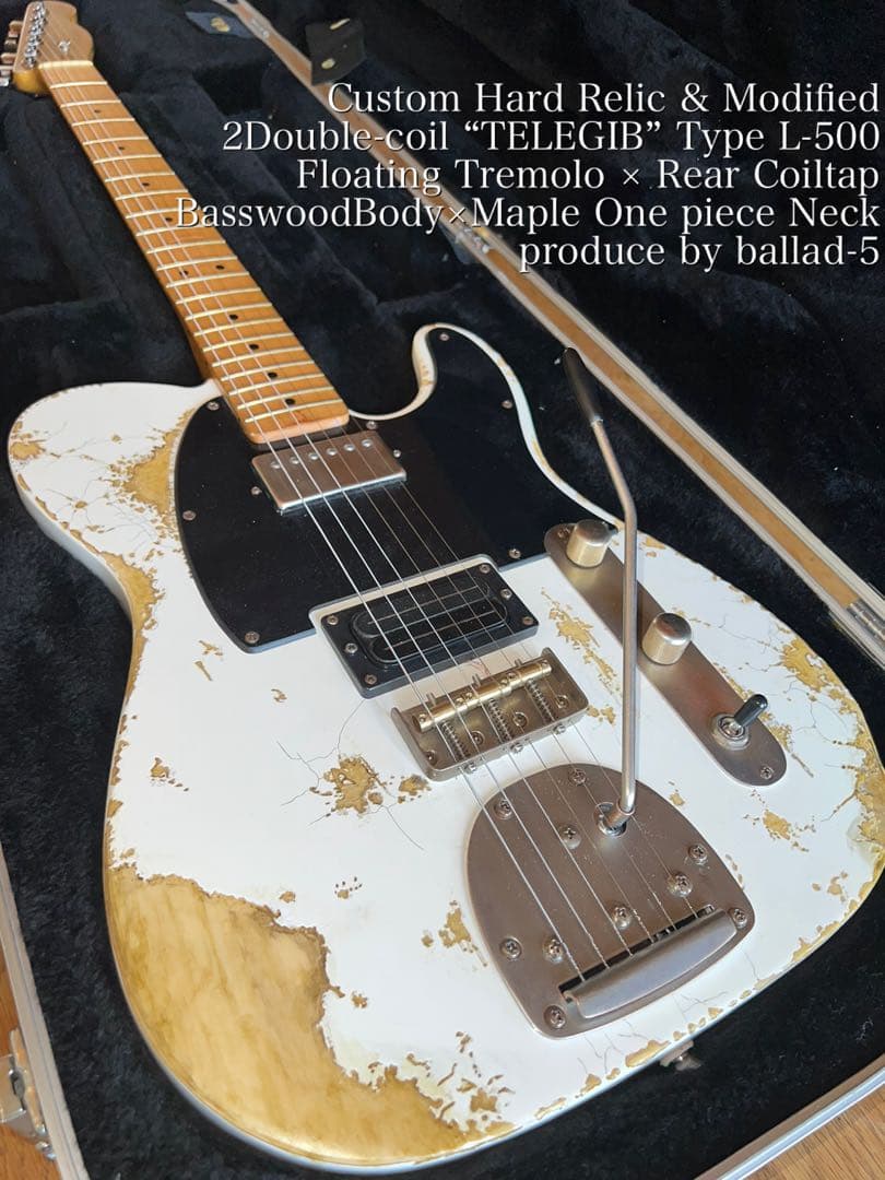 ハードレリック テレギブタイプ/ L-500×フローティングトレモロ搭載